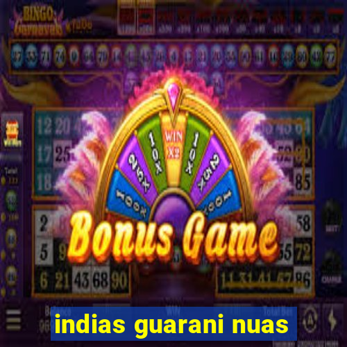 indias guarani nuas